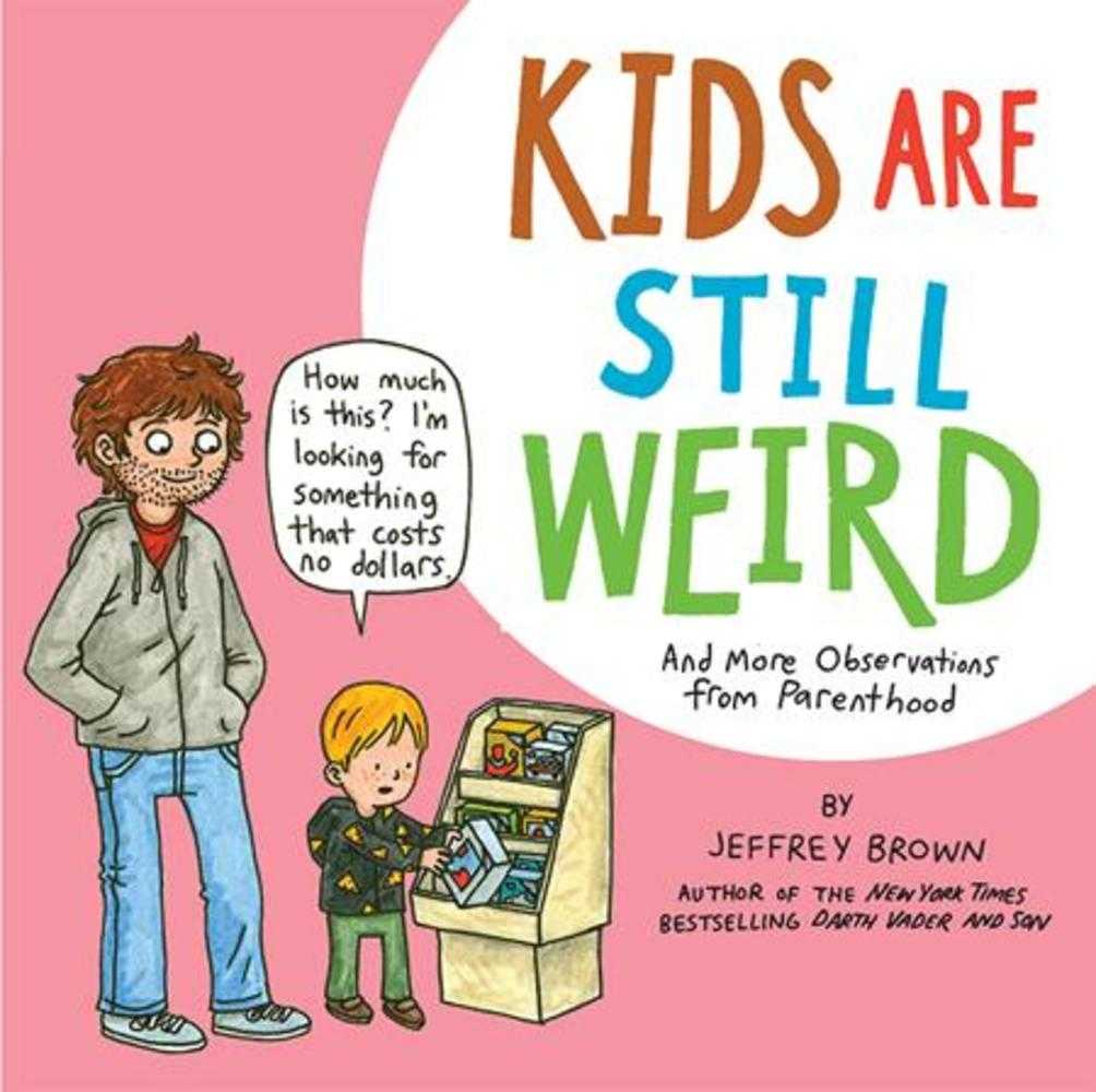 Kids Are Still Weird TPB And More Observations From Parenthood