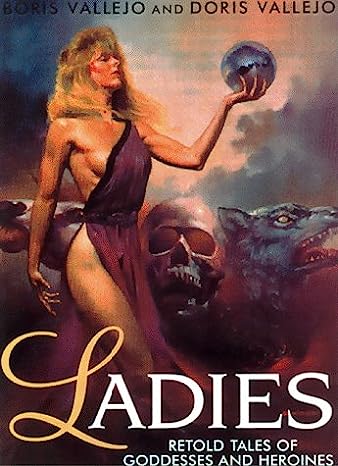 Ladies: Retold Tales of Goddesses and Heroines Softcover