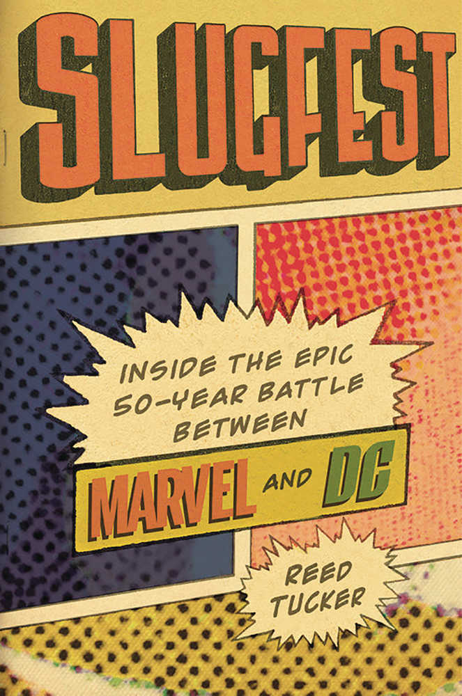 Slugfest Inside The Epic 50-Year Battle Between Marvel & DC