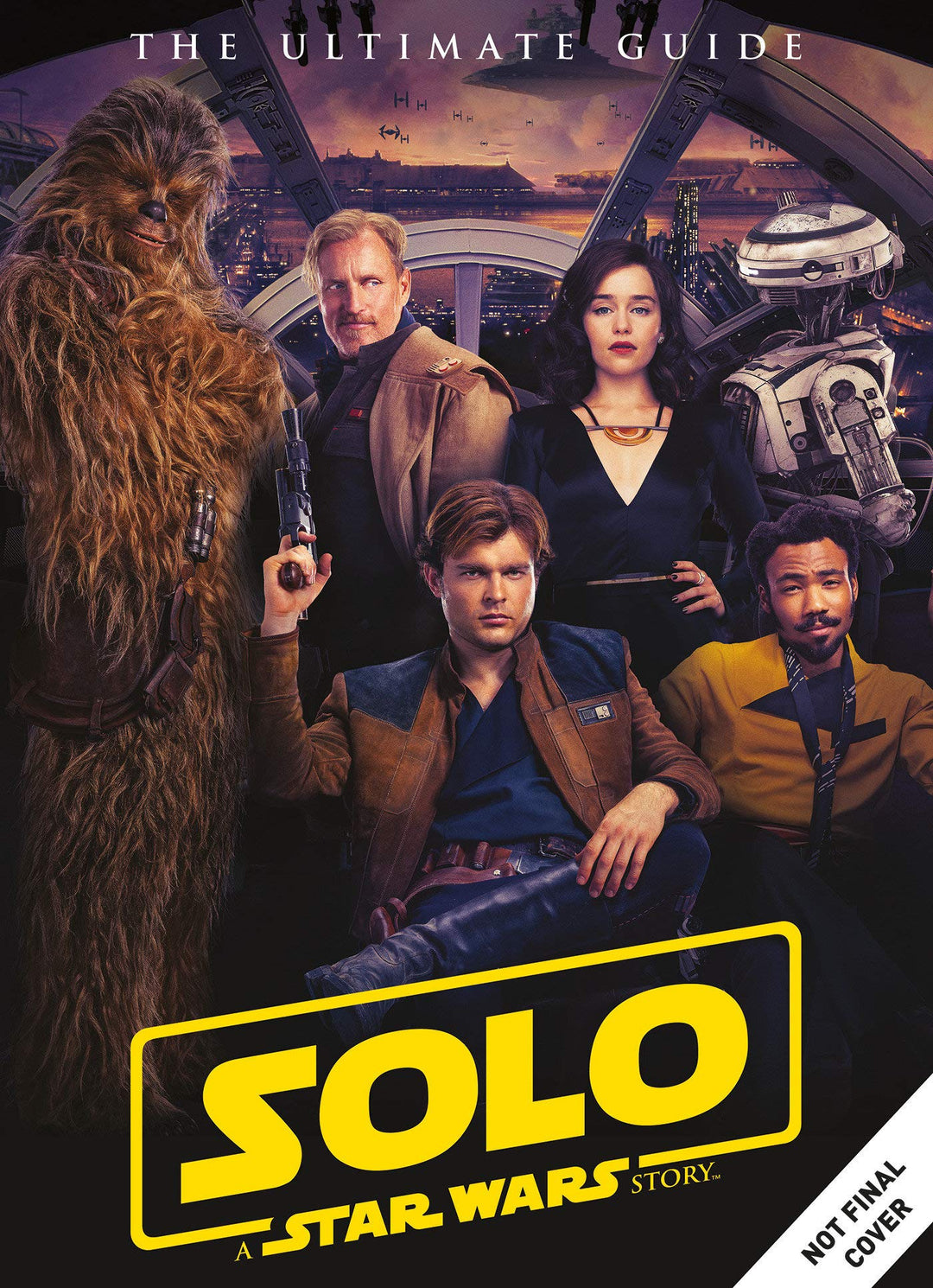 Star Wars: Solo A Star Wars Story Ultimate Guide