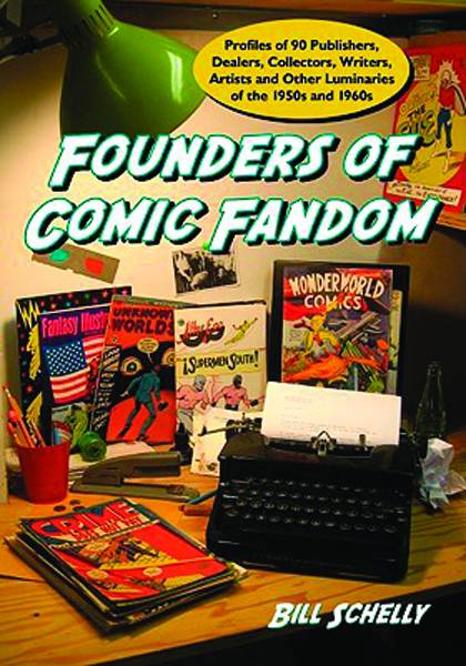 Founders Of Comic Fandom Profiles Of 90 Luminaries Softcover